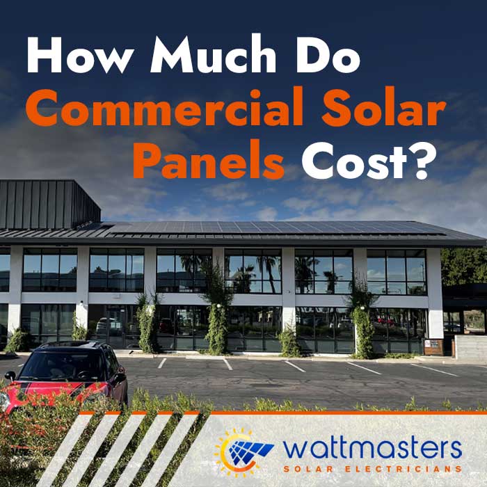 How Much Do Commercial Solar Panels Cost? – Watt Masters
